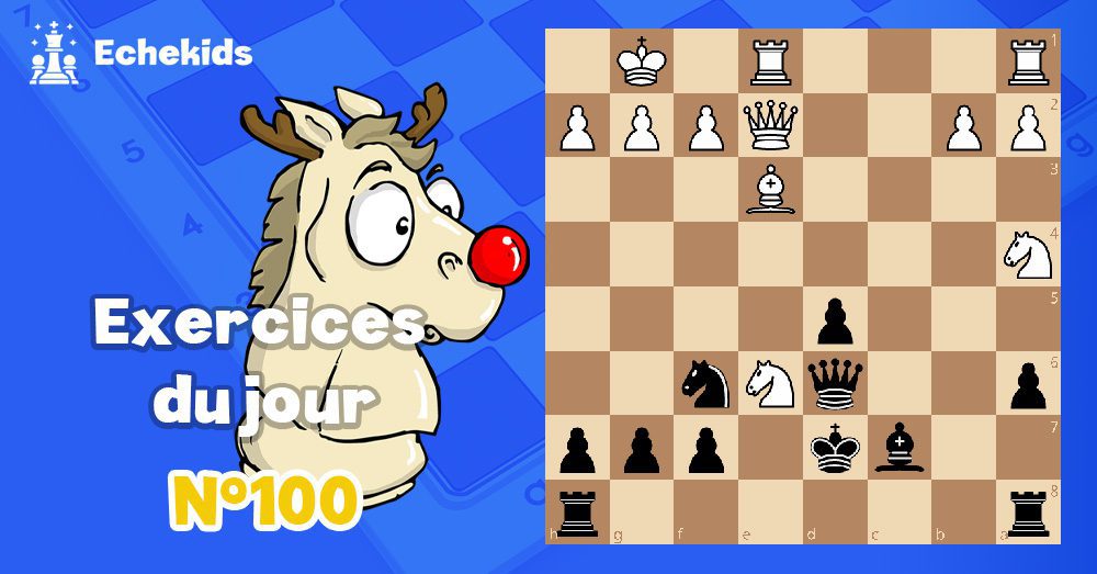 Exercices echecs j100 - club d'échecs en ligne pour enfants Echekids