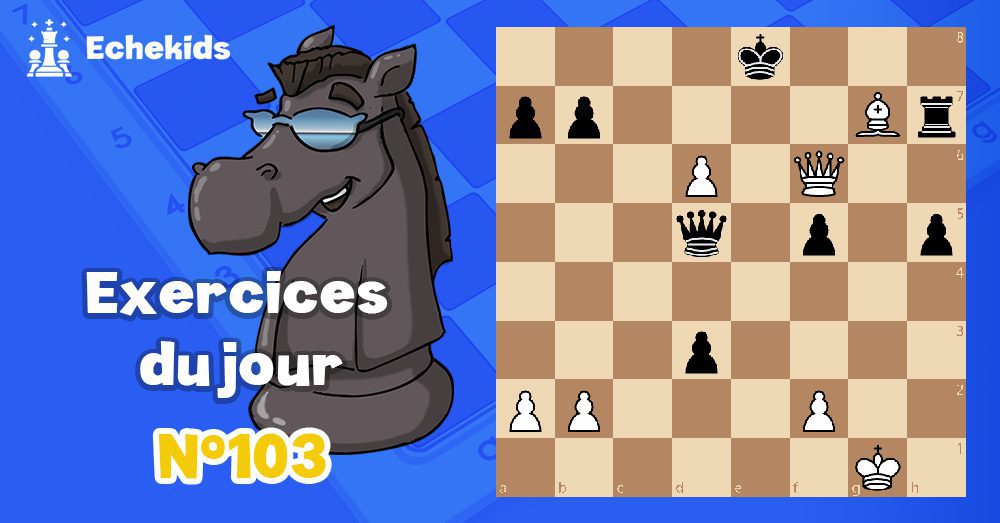 Exercices echecs j103 - club d'échecs en ligne pour enfants Echekids