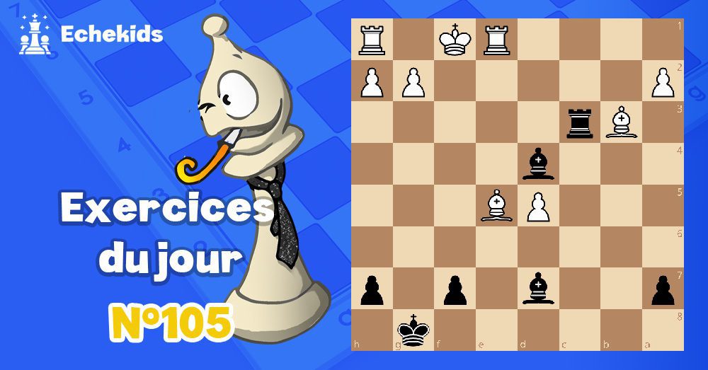 Exercices echecs j105 - club d'échecs en ligne pour enfants Echekids