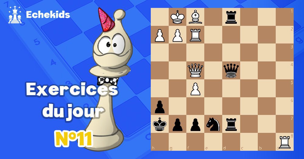Exercices echecs j11 - club d'échecs en ligne pour enfants Echekids
