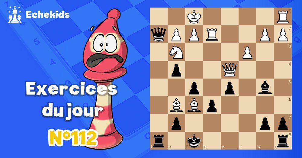 Exercices echecs j112 - club d'échecs en ligne pour enfants Echekids