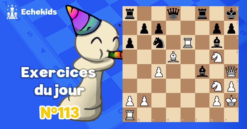 Exercices echecs j113 - club d'échecs en ligne pour enfants Echekids