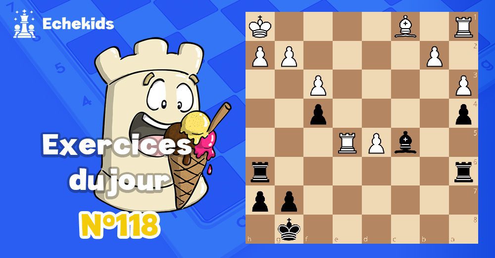 Exercices echecs j118 - club d'échecs en ligne pour enfants Echekids