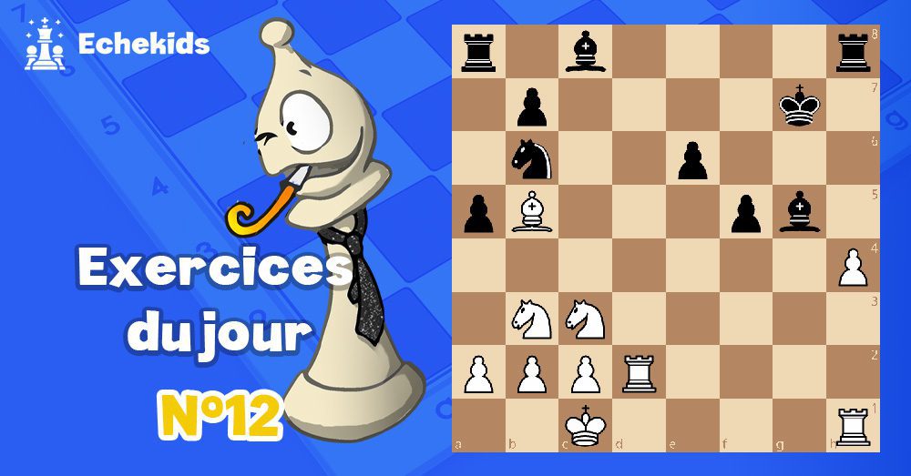 Exercices echecs j12 - club d'échecs en ligne pour enfants Echekids