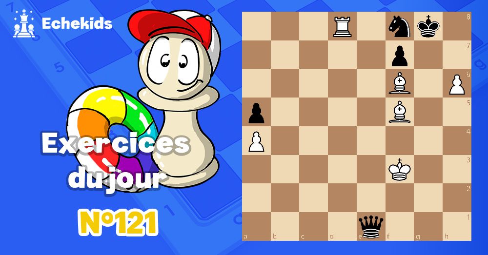 Exercices echecs j121 - club d'échecs en ligne pour enfants Echekids