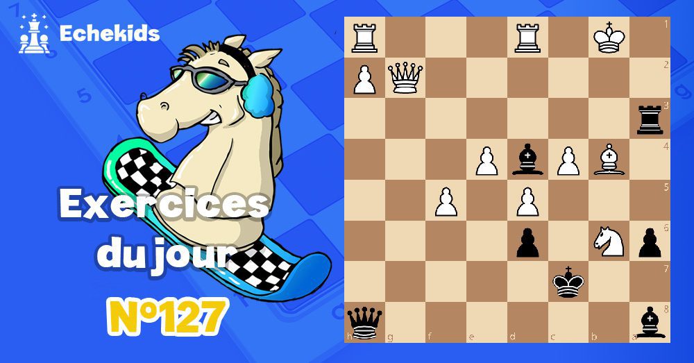 Exercices echecs j127 - club d'échecs en ligne pour enfants Echekids