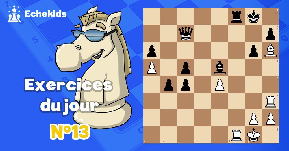 Exercices echecs j13 - club d'échecs en ligne pour enfants Echekids