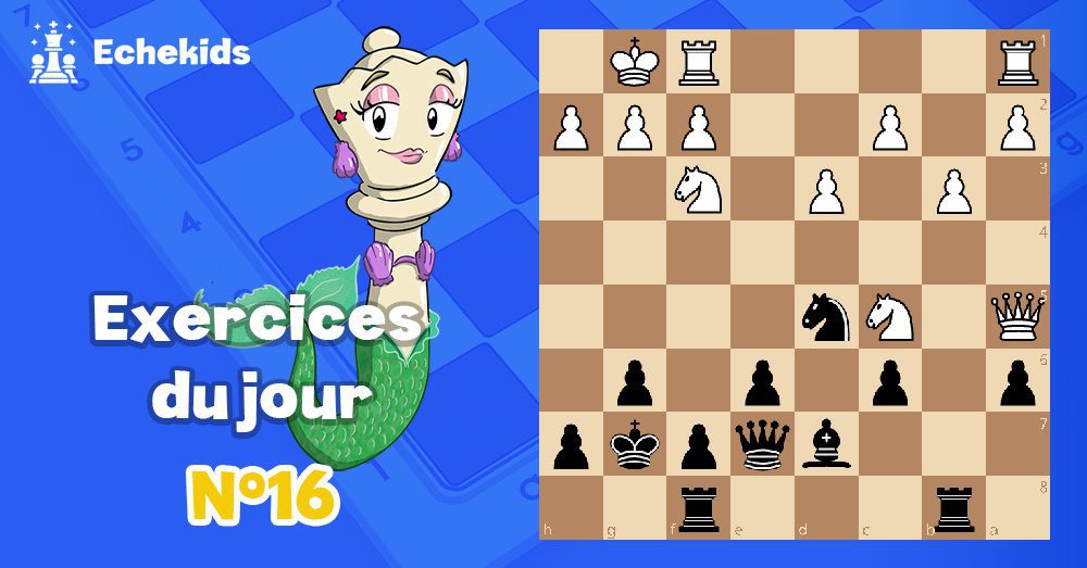 Exercices echecs j16 - club d'échecs en ligne pour enfants Echekids