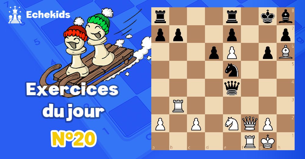 Exercices echecs j20 - club d'échecs en ligne pour enfants Echekids
