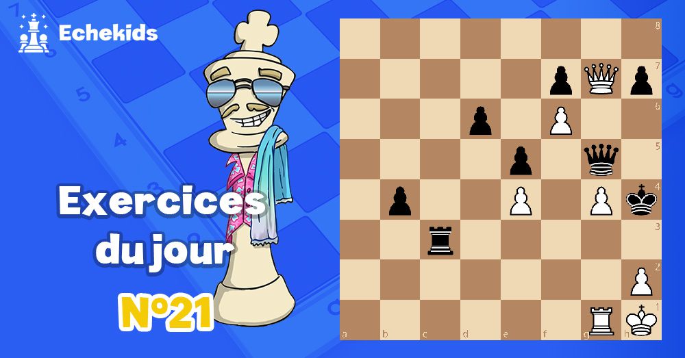 Exercices echecs j21 - club d'échecs en ligne pour enfants Echekids