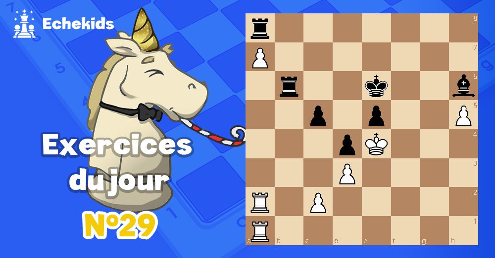 Exercices echecs j29 - club d'échecs en ligne pour enfants Echekids