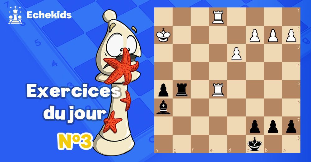 Exercices echecs j3 - club d'échecs en ligne pour enfants Echekids