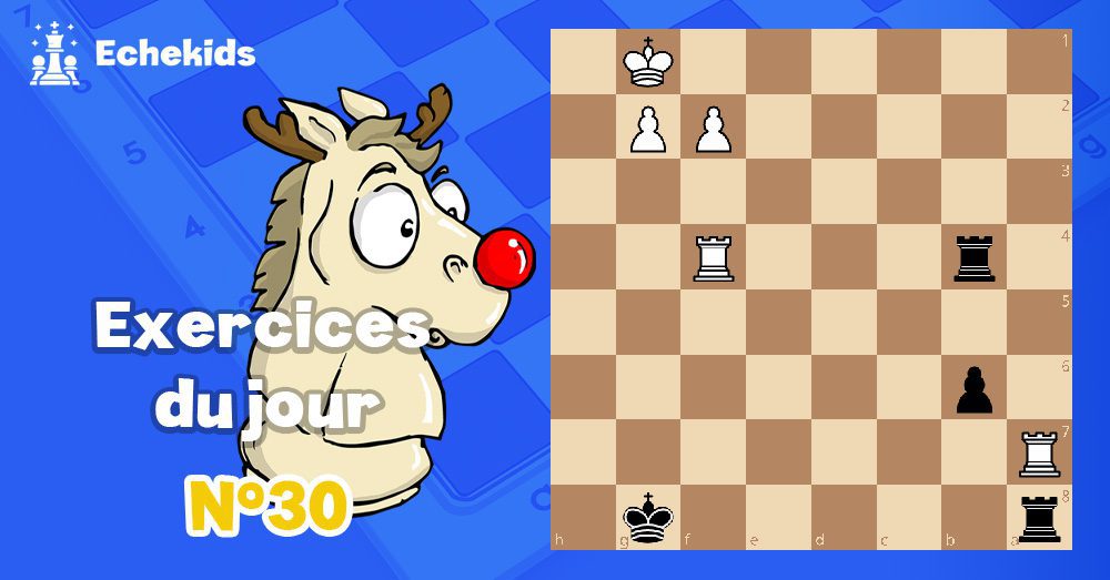 Exercices echecs j30 - club d'échecs en ligne pour enfants Echekids