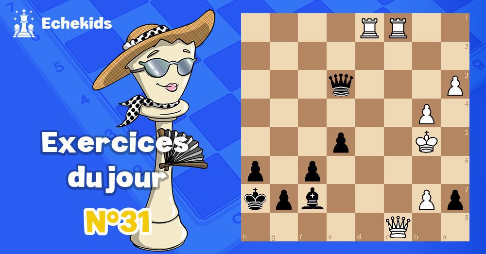 Exercices echecs j31 - club d'échecs en ligne pour enfants Echekids