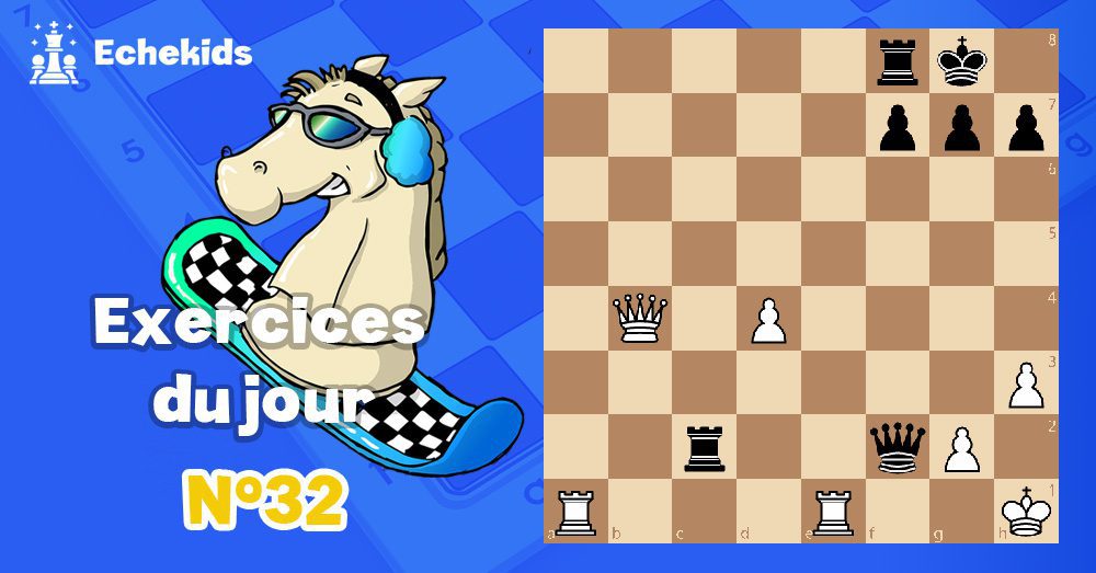 Exercices echecs j32 - club d'échecs en ligne pour enfants Echekids