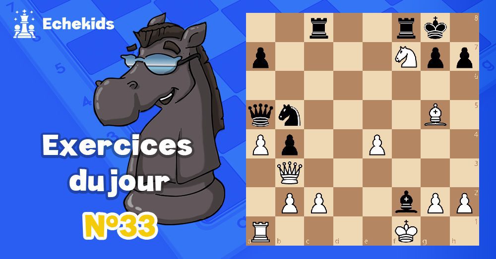 Exercices echecs j33 - club d'échecs en ligne pour enfants Echekids