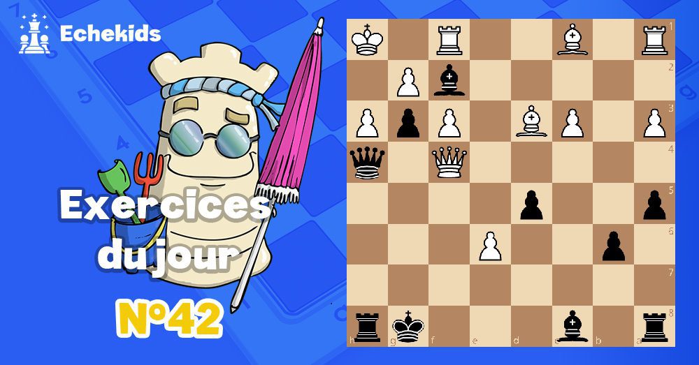 Exercices echecs j42 - club d'échecs en ligne pour enfants Echekids
