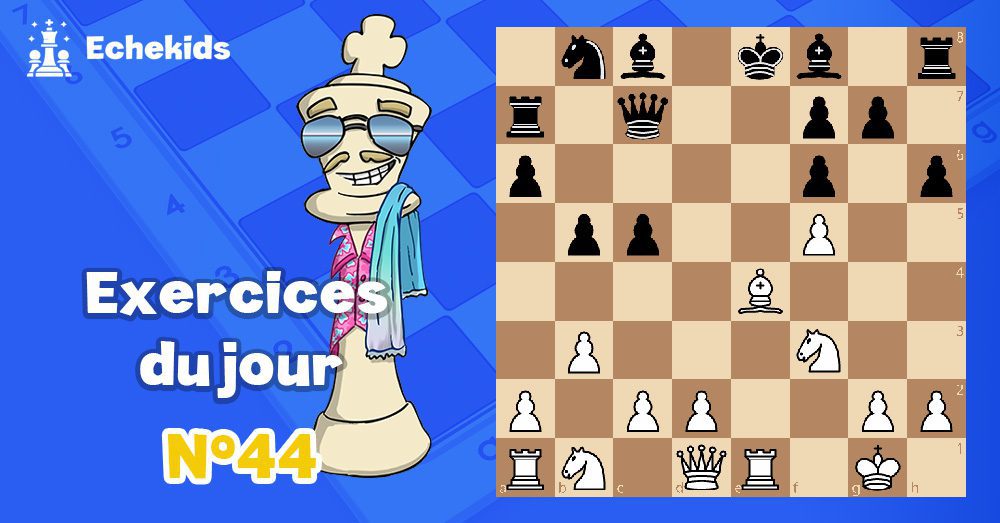 Exercices echecs j44 - club d'échecs en ligne pour enfants Echekids