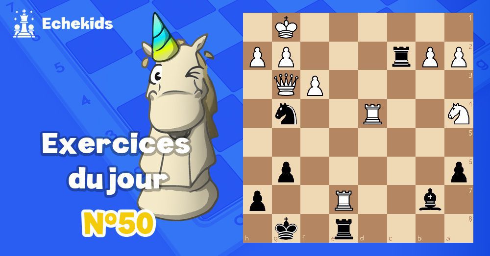 Exercices echecs j50 - club d'échecs en ligne pour enfants Echekids