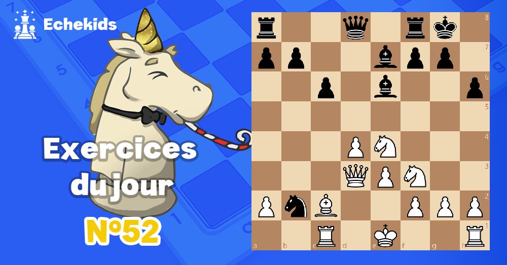 Exercices echecs j52 - club d'échecs en ligne pour enfants Echekids