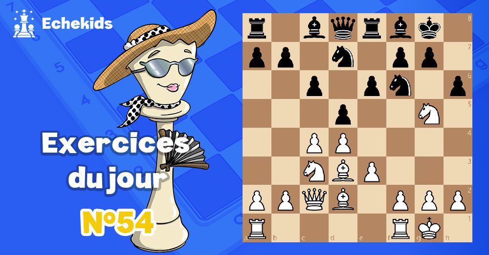 Exercices echecs j54 - club d'échecs en ligne pour enfants Echekids