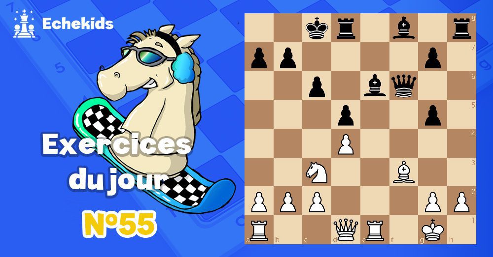 Exercices echecs j55 - club d'échecs en ligne pour enfants Echekids