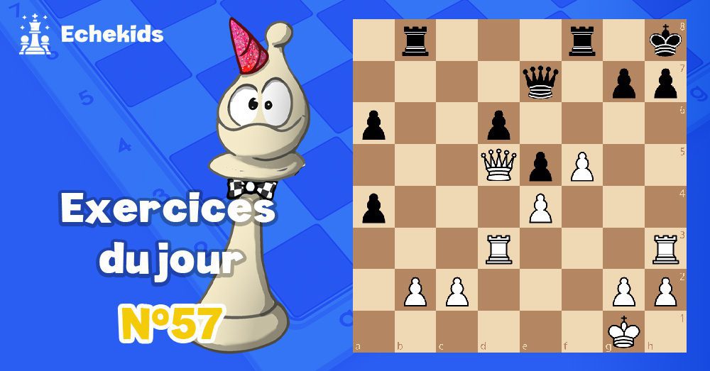 Exercices echecs j57 - club d'échecs en ligne pour enfants Echekids