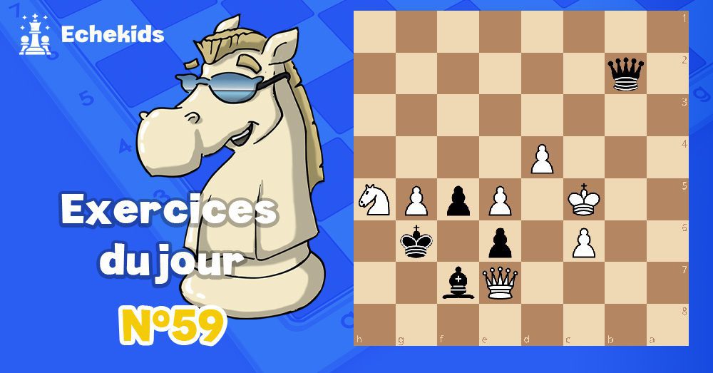 Exercices echecs j59 - club d'échecs en ligne pour enfants Echekids