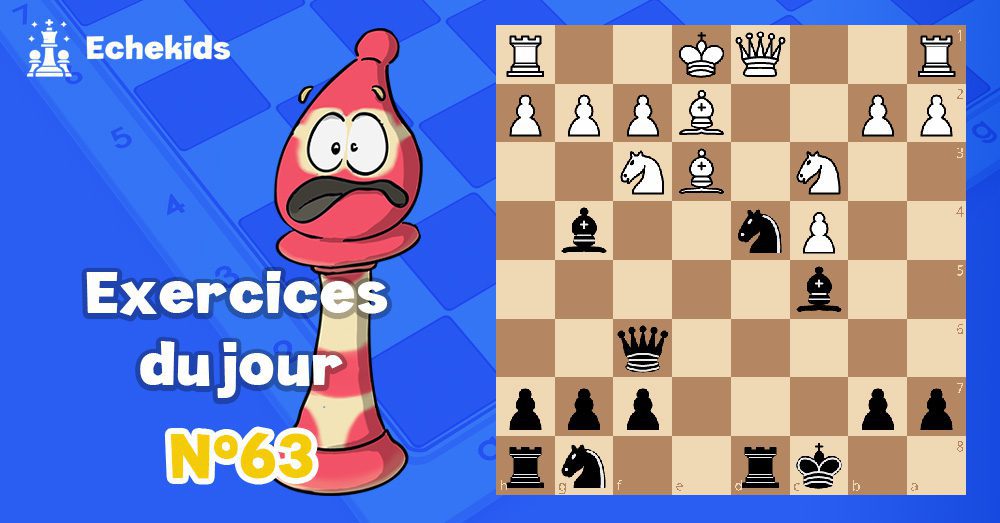 Exercices echecs j63 - club d'échecs en ligne pour enfants Echekids