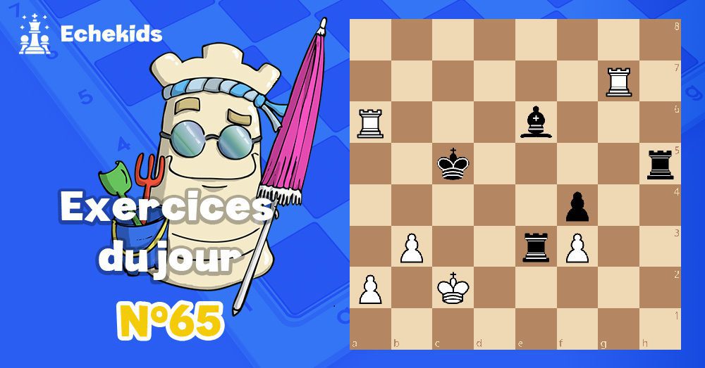 Exercices echecs j65 - club d'échecs en ligne pour enfants Echekids