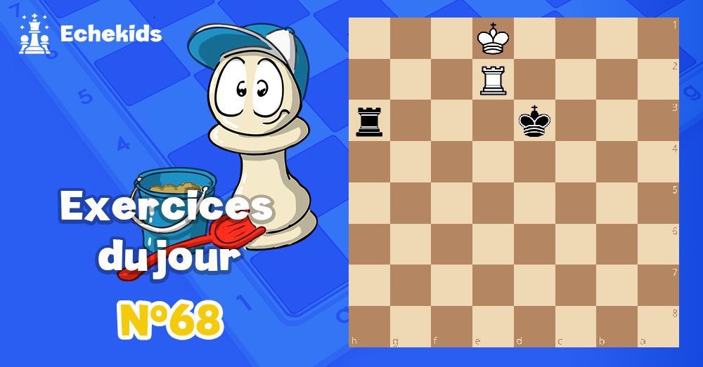 Exercices echecs j68 - club d'échecs en ligne pour enfants Echekids