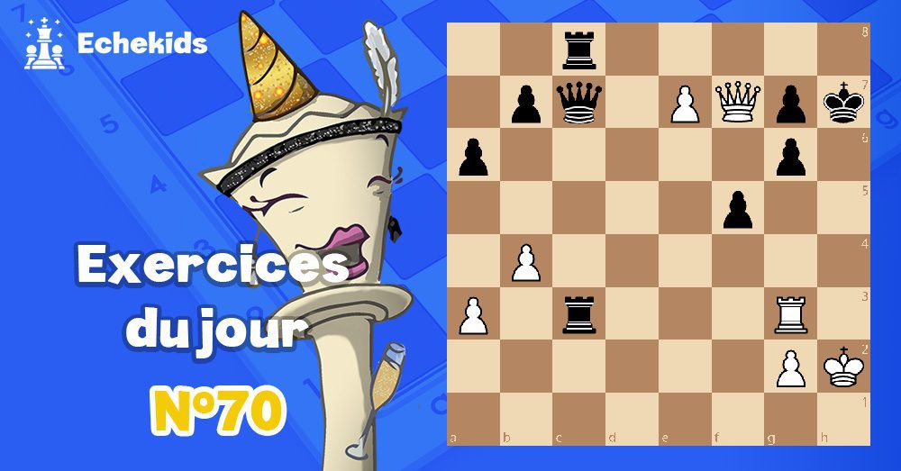 Exercices echecs j70 - club d'échecs en ligne pour enfants Echekids