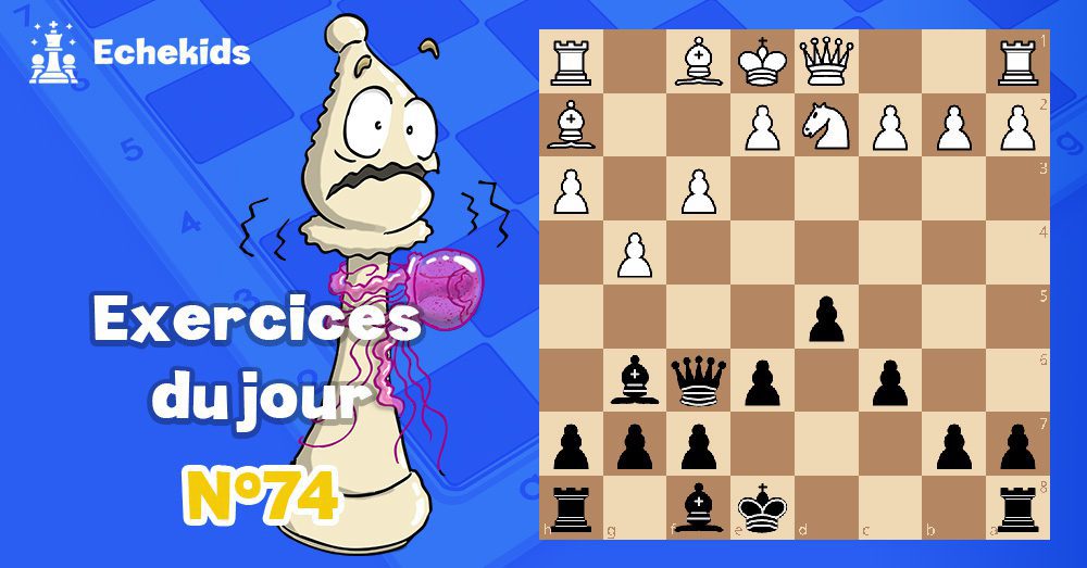 Exercices echecs j74 - club d'échecs en ligne pour enfants Echekids