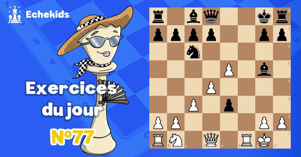 Exercices echecs j77 - club d'échecs en ligne pour enfants Echekids