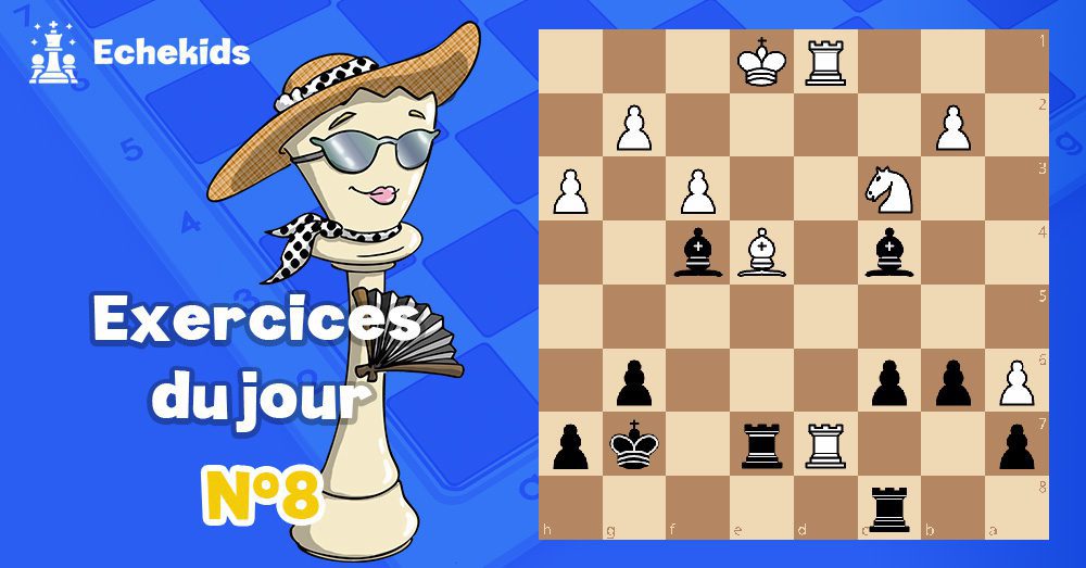 Exercices echecs j8 - club d'échecs en ligne pour enfants Echekids
