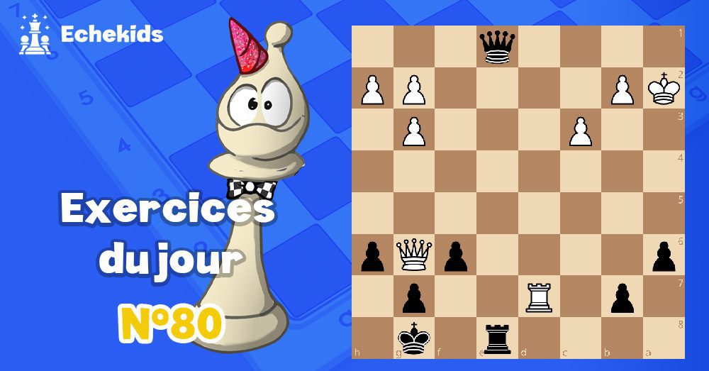 Exercices echecs j80 - club d'échecs en ligne pour enfants Echekids