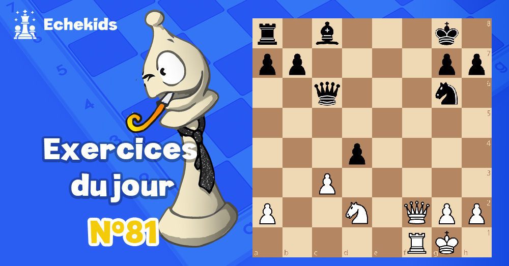 Exercices echecs j81 - club d'échecs en ligne pour enfants Echekids