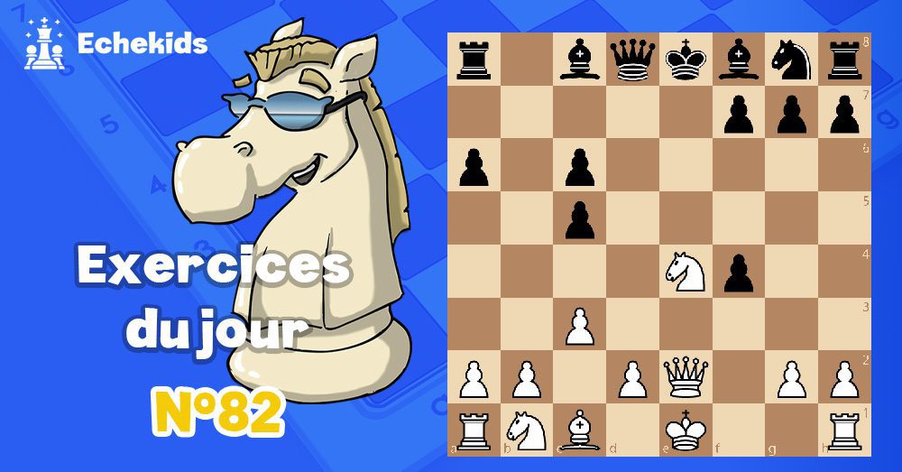 Exercices echecs j82 - club d'échecs en ligne pour enfants Echekids