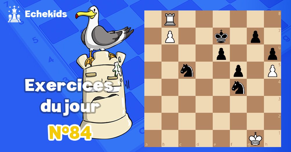Exercices echecs j84 - club d'échecs en ligne pour enfants Echekids