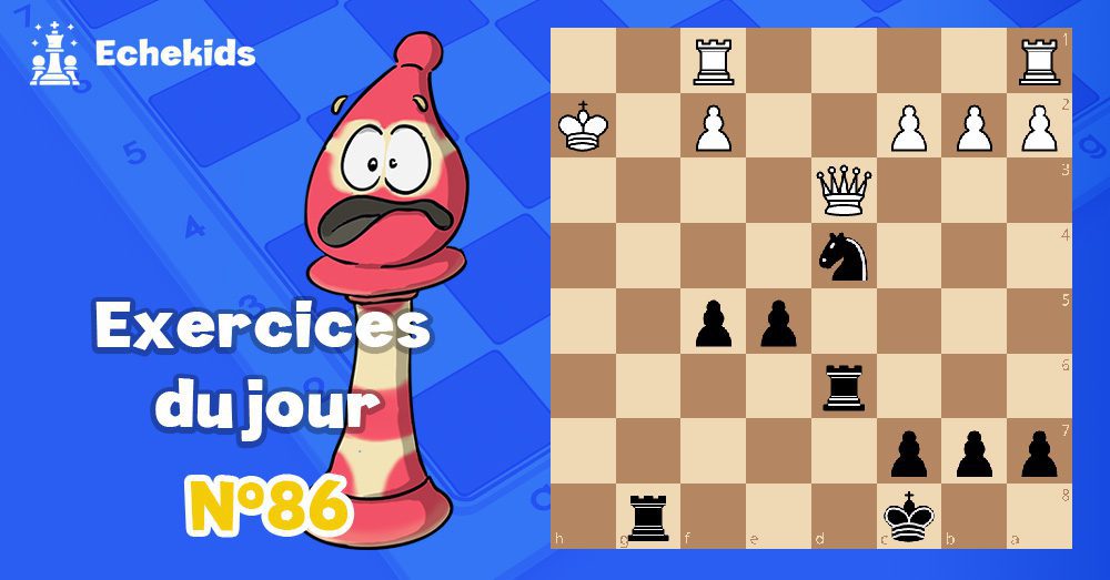 Exercices echecs j86 - club d'échecs en ligne pour enfants Echekids
