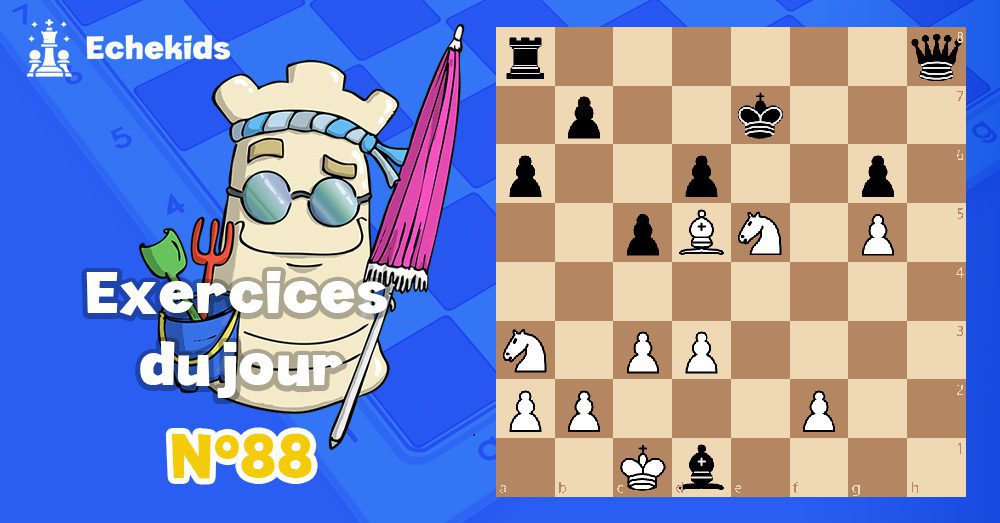 Exercices echecs j88 - club d'échecs en ligne pour enfants Echekids