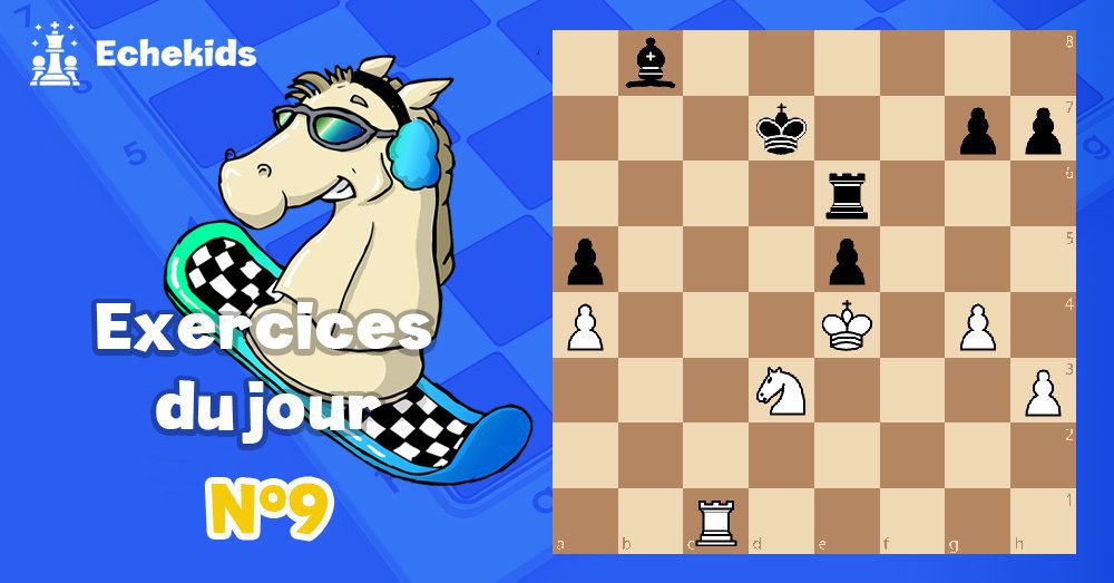 Exercices echecs j9 - club d'échecs en ligne pour enfants Echekids