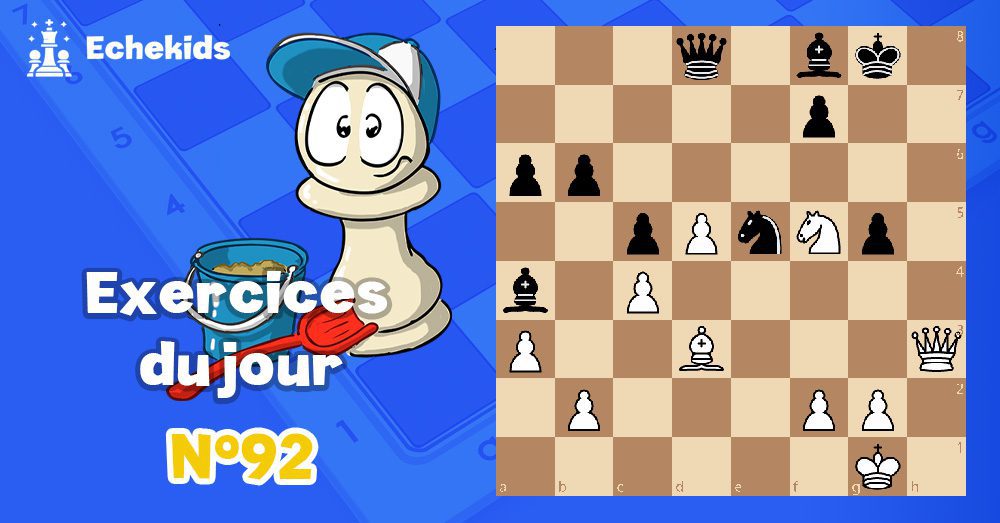 Exercices echecs j92 - club d'échecs en ligne pour enfants Echekids