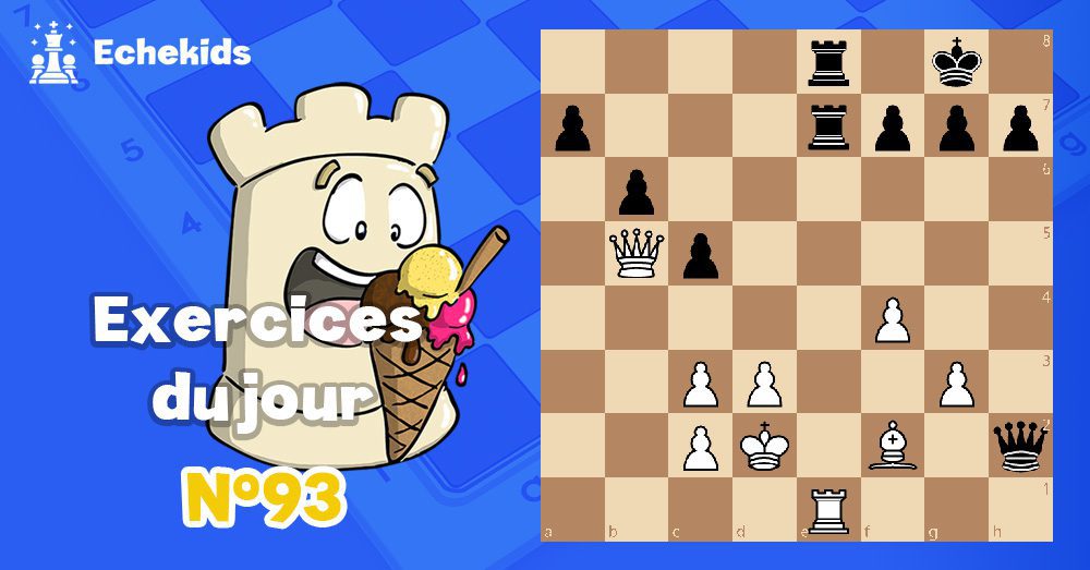 Exercices echecs j93 - club d'échecs en ligne pour enfants Echekids