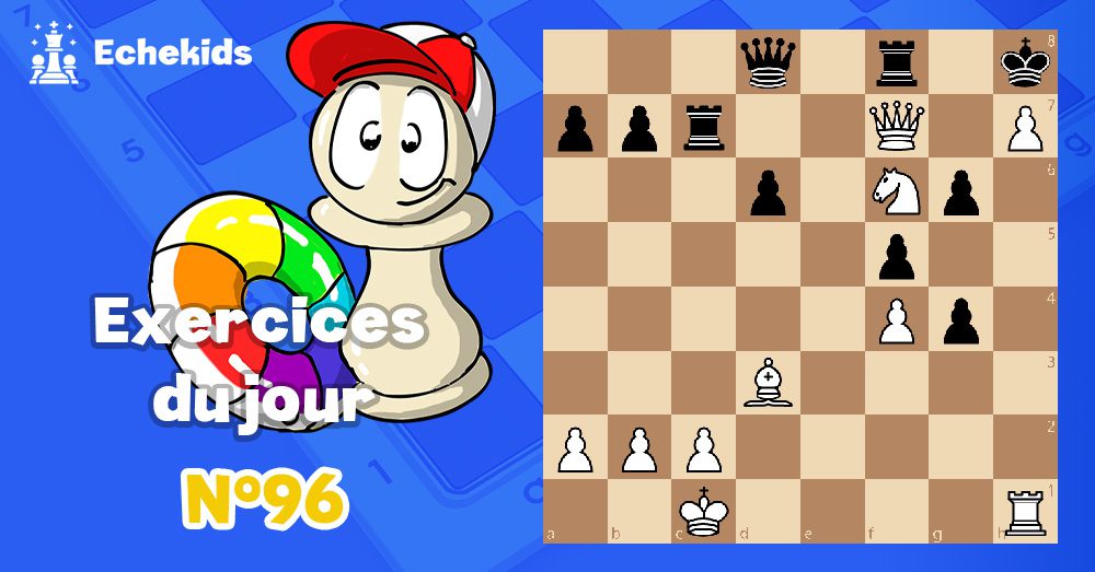 Exercices echecs j96 - club d'échecs en ligne pour enfants Echekids