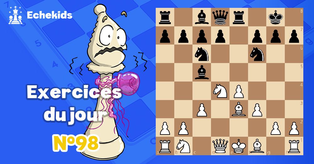 Exercices echecs j98 - club d'échecs en ligne pour enfants Echekids