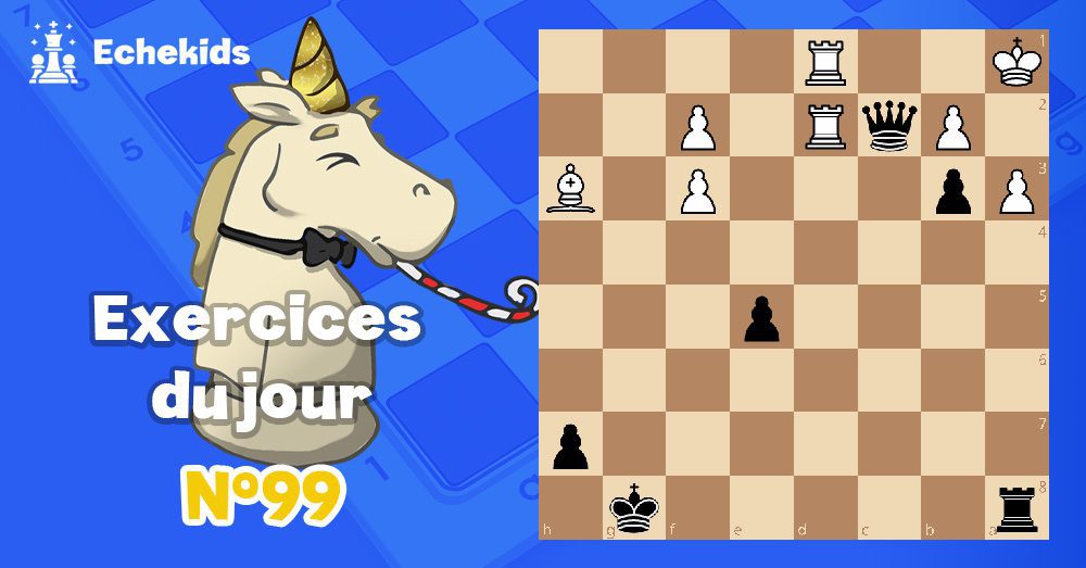 Exercices echecs j99 - club d'échecs en ligne pour enfants Echekids